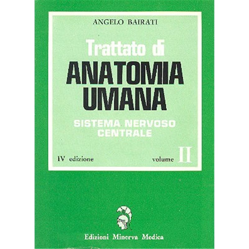 Trattato di Anatomia Umana Morfologia generale e sistematica dell'uomo -Volume II: Sistema nervoso centrale